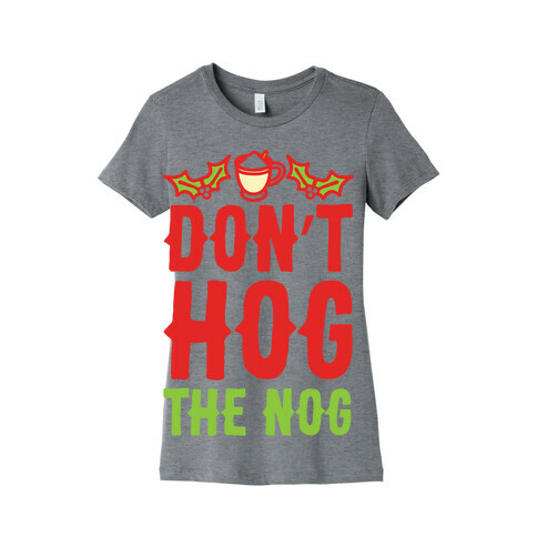 Don't Hog The Nog Womens T-Shirt