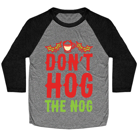 Don't Hog The Nog Baseball Tee