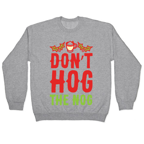 Don't Hog The Nog Pullover