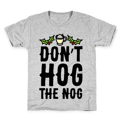 Don't Hog The Nog  Kids T-Shirt