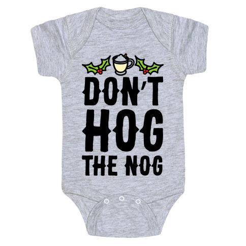 Don't Hog The Nog  Baby One-Piece