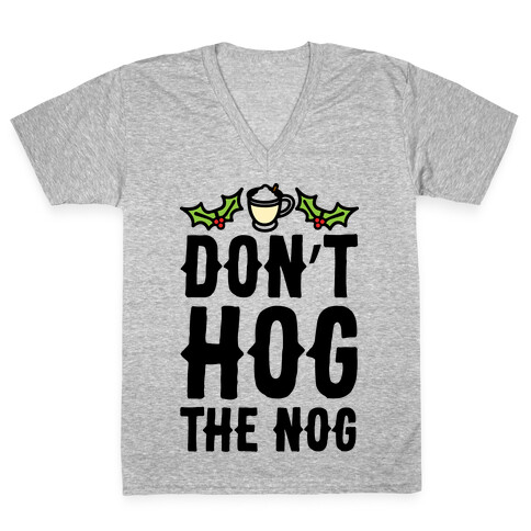 Don't Hog The Nog  V-Neck Tee Shirt