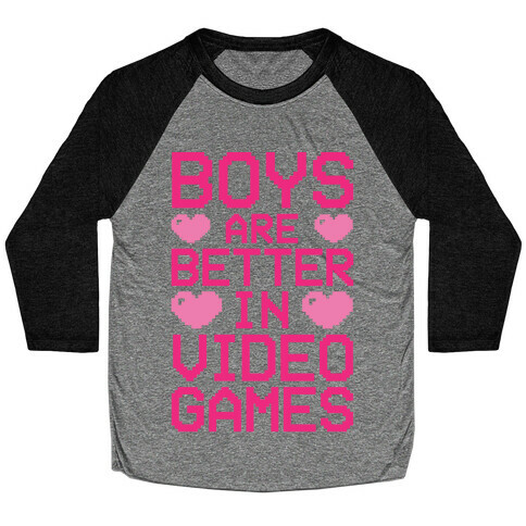 Boys Are Better In Video Games Baseball Tee