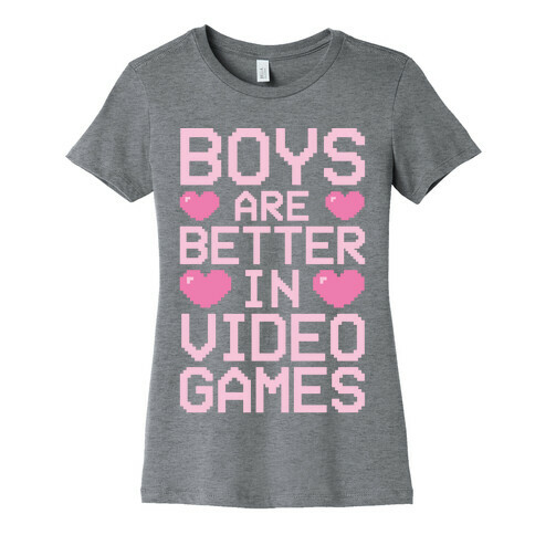 Boys Are Better In Video Games Womens T-Shirt