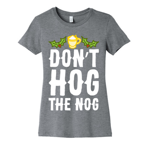 Don't Hog The Nog Womens T-Shirt