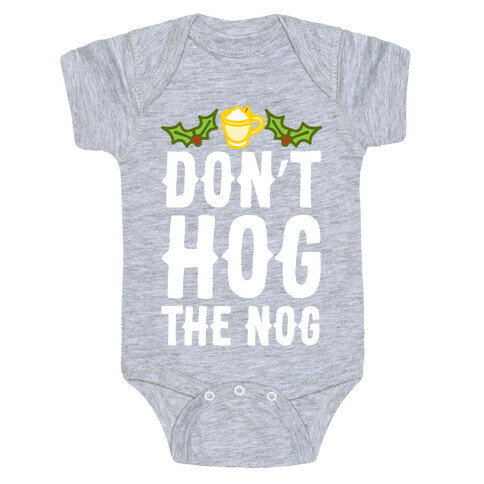 Don't Hog The Nog Baby One-Piece