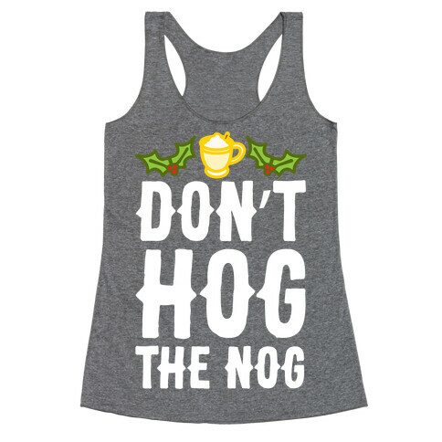 Don't Hog The Nog Racerback Tank Top
