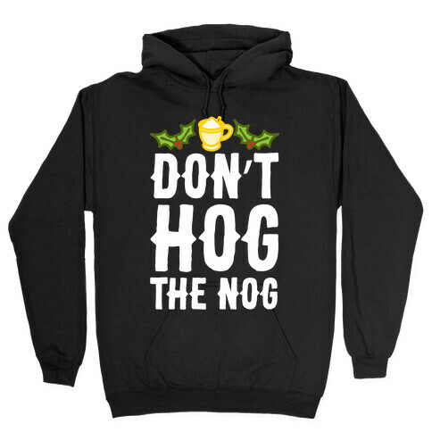Don't Hog The Nog Hooded Sweatshirt