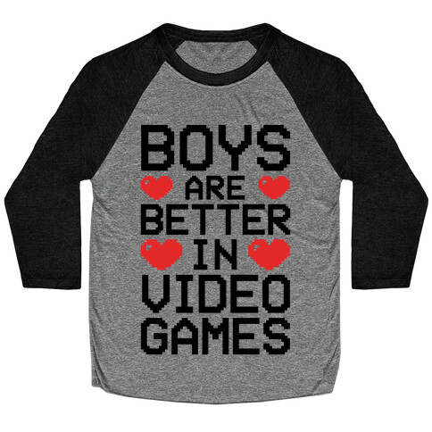 Boys Are Better In Video Games Baseball Tee