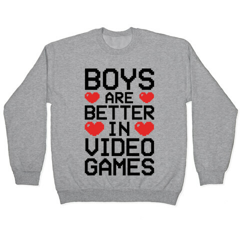 Boys Are Better In Video Games Pullover