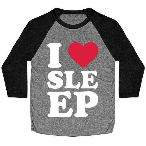 I Love Sleep Baseball Tee