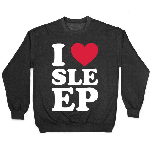 I Love Sleep Pullover