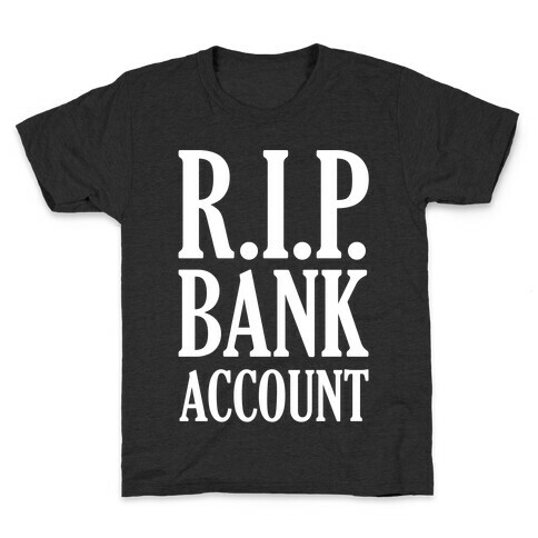 R.I.P. Bank Account Kids T-Shirt