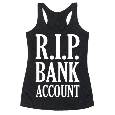 R.I.P. Bank Account Racerback Tank Top