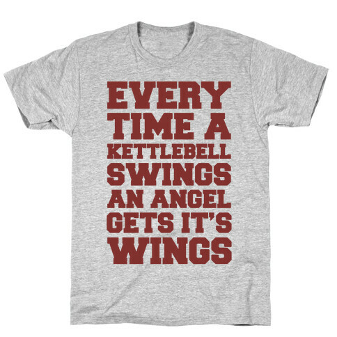 Every Time A Kettlebell Wings An Angel Gets Its Wings T-Shirt
