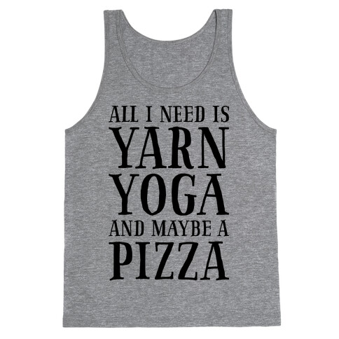 All I Need Is Yarn, Yoga and Maybe a Pizza Tank Top