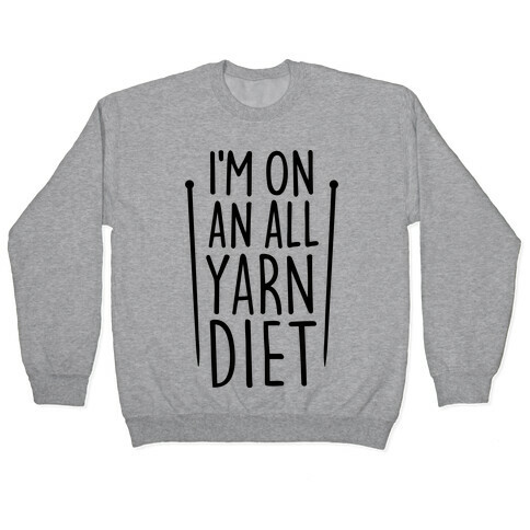 I'm On An All Yarn Diet Pullover