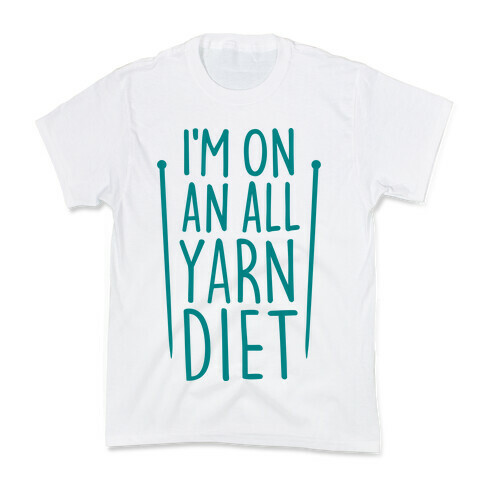 I'm On An All Yarn Diet Kids T-Shirt