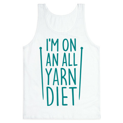 I'm On An All Yarn Diet Tank Top