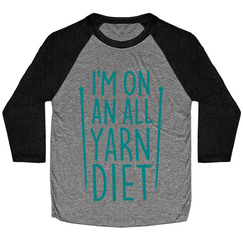 I'm On An All Yarn Diet Baseball Tee