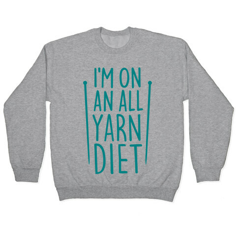 I'm On An All Yarn Diet Pullover