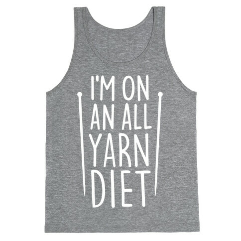 I'm On An All Yarn Diet Tank Top