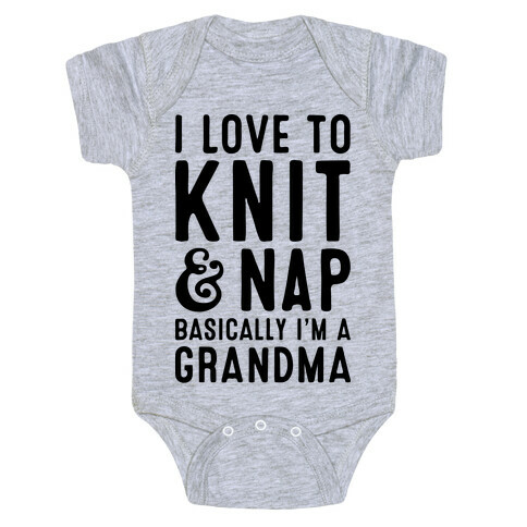 I Love To Knit & Nap Basically I'm A Grandma Baby One-Piece
