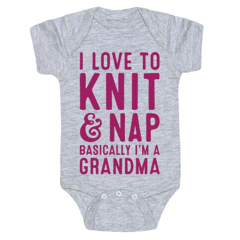 I Love To Knit & Nap Basically I'm A Grandma Baby One-Piece