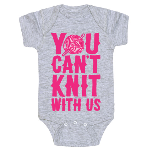 You Can't Knit With Us Baby One-Piece