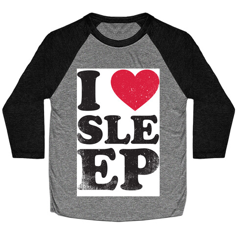 I Love Sleep Baseball Tee