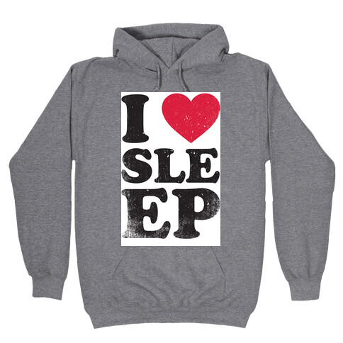 I Love Sleep Hooded Sweatshirt