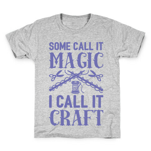 Some Call It Magic I Call It Craft Kids T-Shirt