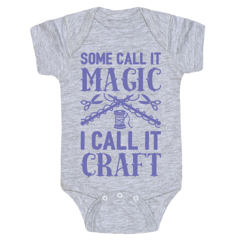 Some Call It Magic I Call It Craft Baby One-Piece