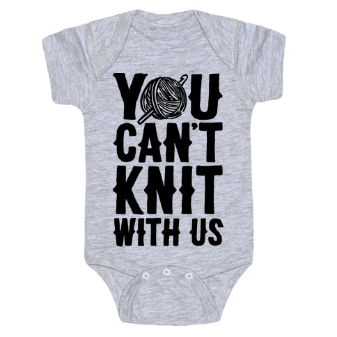 You Can't Knit With Us Baby One-Piece
