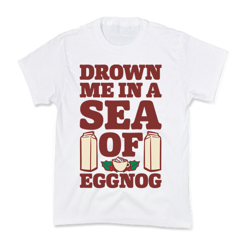 Drown Me In A Sea Of Eggnog Kids T-Shirt