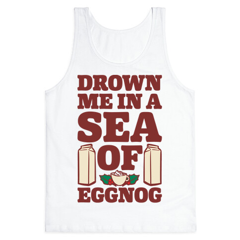 Drown Me In A Sea Of Eggnog Tank Top