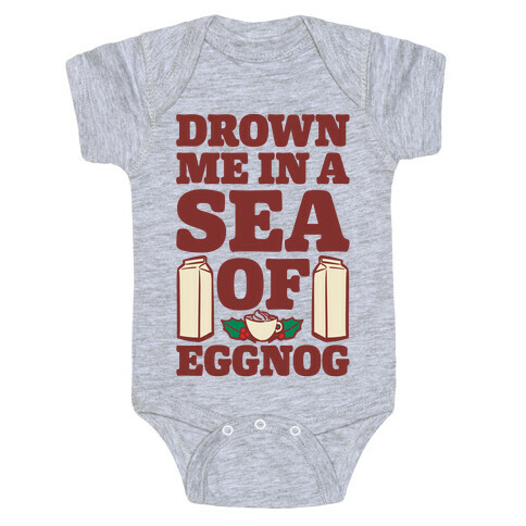 Drown Me In A Sea Of Eggnog Baby One-Piece