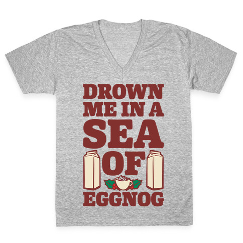 Drown Me In A Sea Of Eggnog V-Neck Tee Shirt