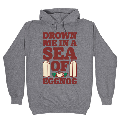 Drown Me In A Sea Of Eggnog Hooded Sweatshirt
