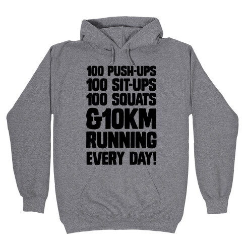 100 pushups, 100 sit-ups, 100 squats and 10 km Running Every Day! Hooded Sweatshirt