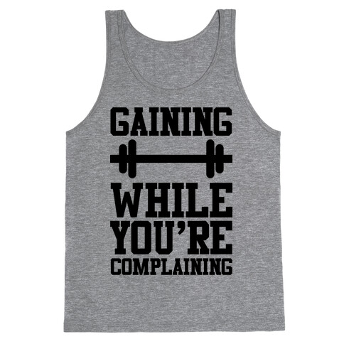 Gaining While You're Complaining Tank Top