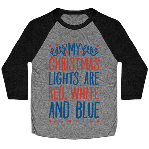 My Christmas Lights Are Red White And Blue Baseball Tee