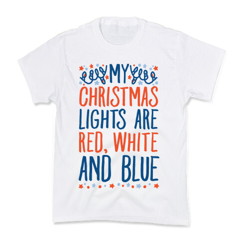 My Christmas Lights Are Red White And Blue Kids T-Shirt