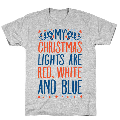 My Christmas Lights Are Red White And Blue T-Shirt