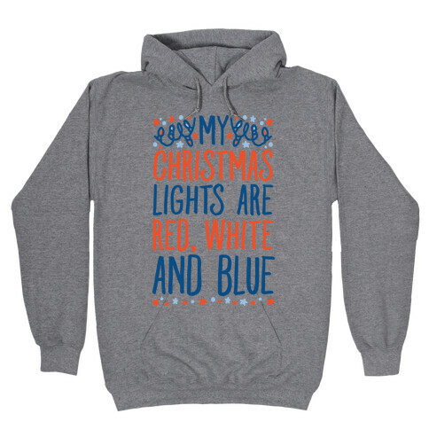 My Christmas Lights Are Red White And Blue Hooded Sweatshirt
