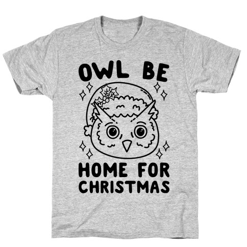 Owl Be Home For Christmas T-Shirt