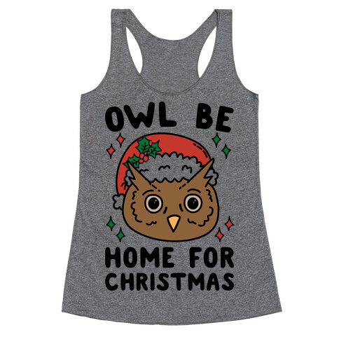 Owl Be Home For Christmas Racerback Tank Top