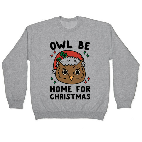 Owl Be Home For Christmas Pullover