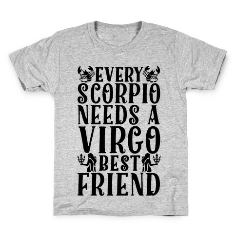 Every Scorpio Needs A Virgo Best Friend Kids T-Shirt