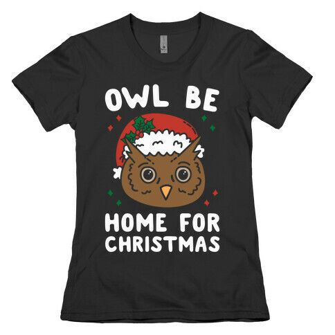 Owl Be Home For Christmas Womens T-Shirt